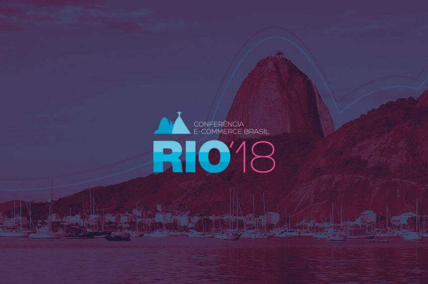 Conferência E-Commerce Brasil RIO 2018