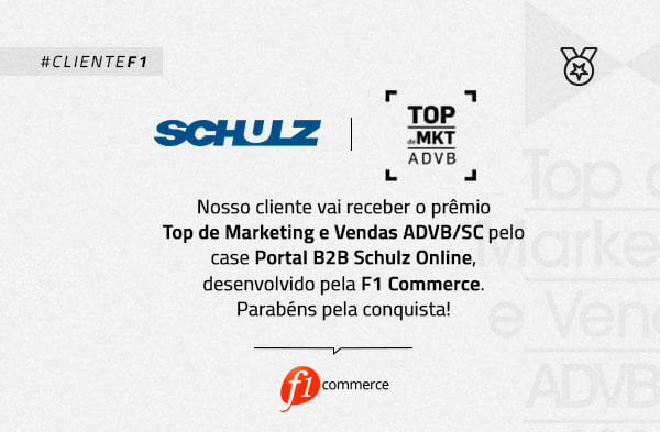 Nosso cliente Schulz conquista prêmio Top de Marketing e Vendas ADVB/SC com projeto B2B desenvolvido pela F1 Commerce