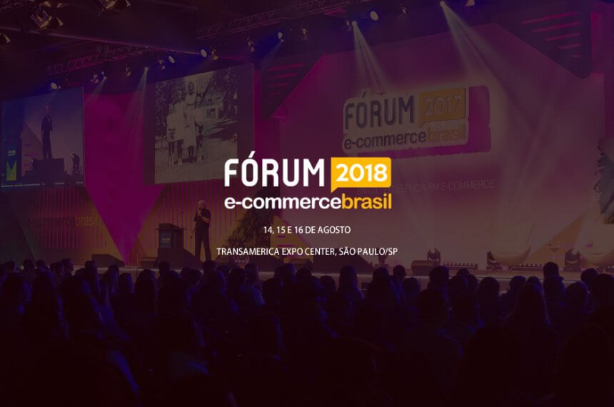 Fórum E-Commerce Brasil 2018