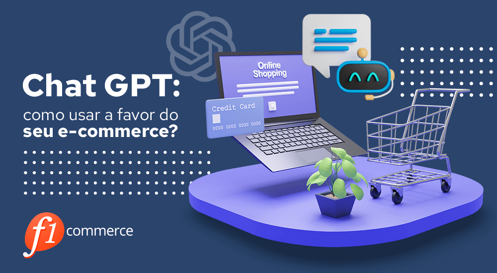 Chat GPT: como usar essa ferramenta a favor do seu e-commerce?
